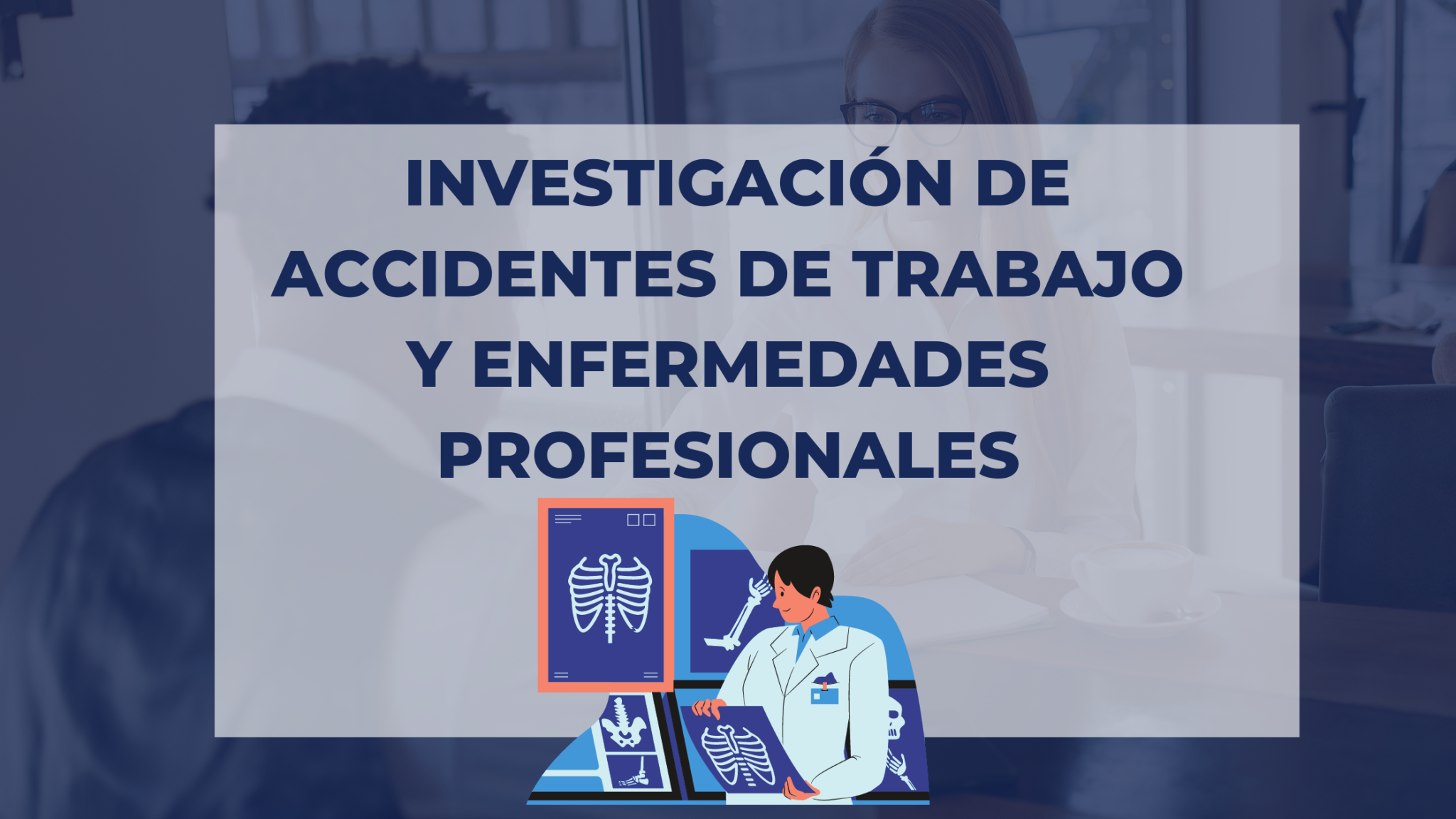 INVESTIGACIÓN DE ACCIDENTES DE TRABAJO Y ENFERMEDADES PROFESIONALES