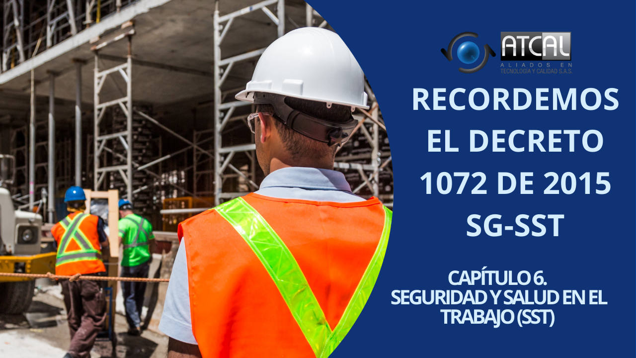 Recordemos El Decreto 1072 De 2015 Capitulo 6 Seguridad Y Salud En El