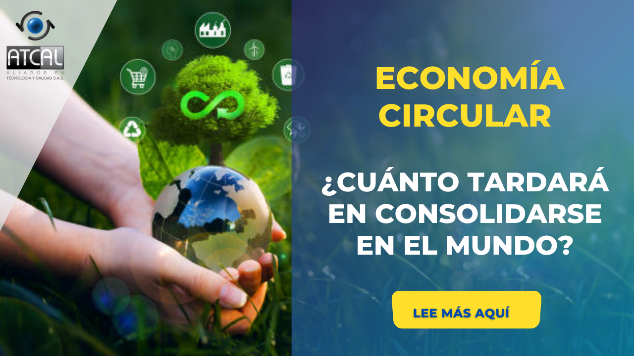 ECONOMÍA CIRCULAR ¿CUÁNTO TARDARÁ EN CONSOLIDARSE EN EL MUNDO? -  IMPLEMENTANDO SGI