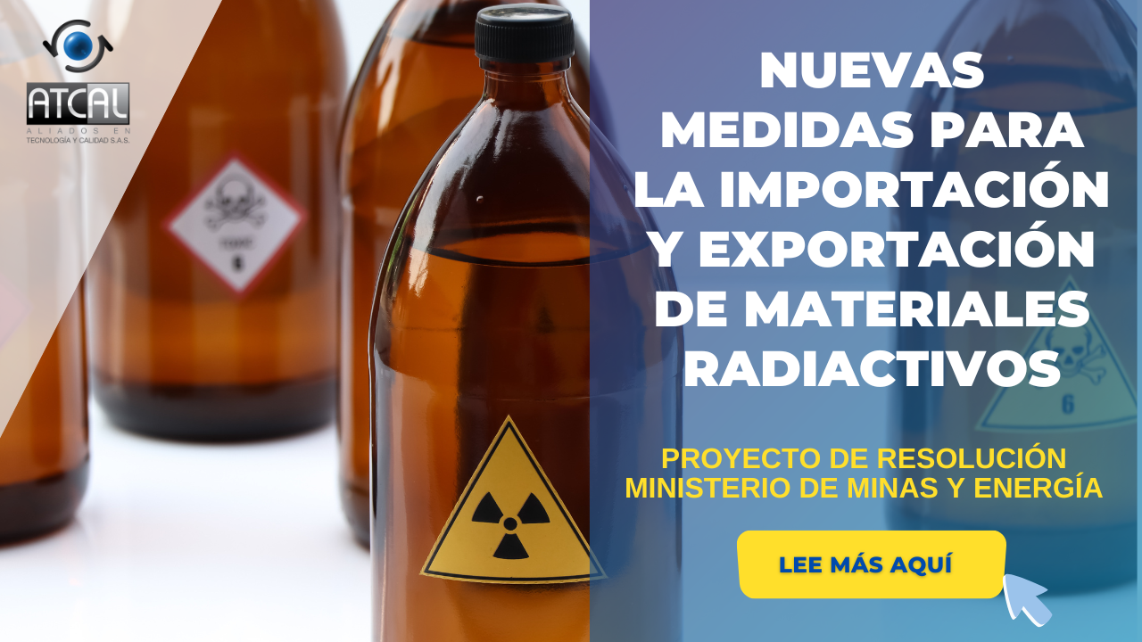 MATERIALES RADIACTIVOS: CONOCE LAS NUEVAS MEDIDAS PARA SU IMPORTACIÓN Y EXPORTACIÓN