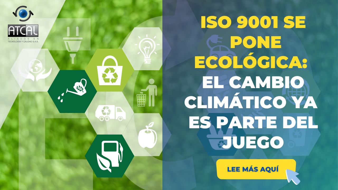 🌍ISO 9001 SE PONE ECOLÓGICA: EL CAMBIO CLIMÁTICO YA ES PARTE DEL JUEGO